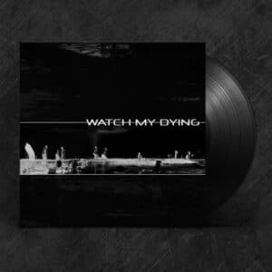 Watch My Dying - Egyenes kerülő LP