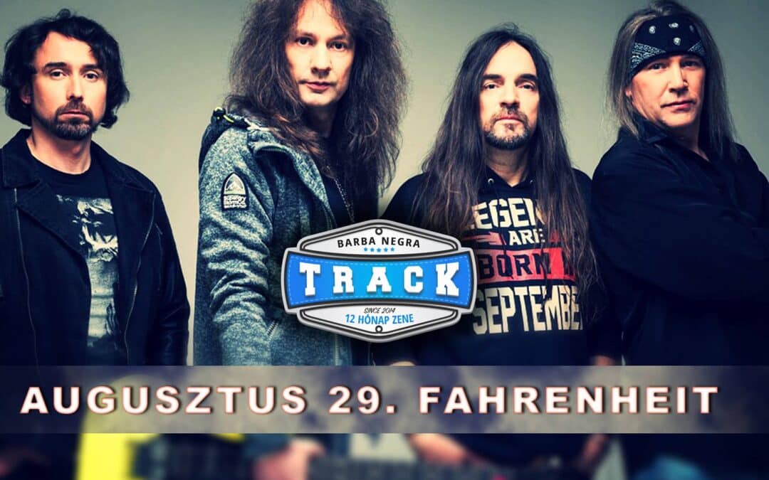 Fahrenheit-Két hét múlva koncert a Barba Negra Trackben!
