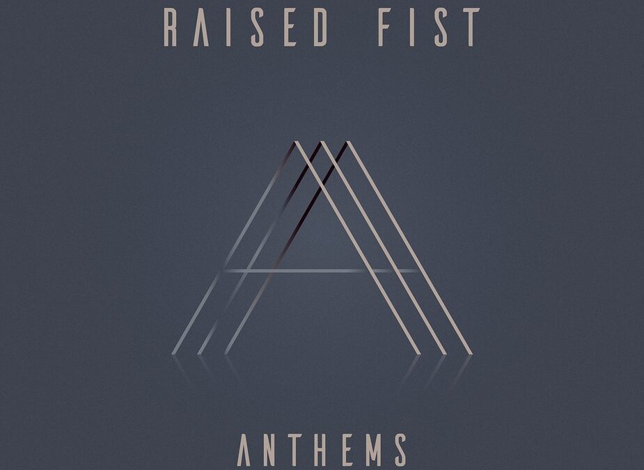 Raised Fist – Anthems (2019)