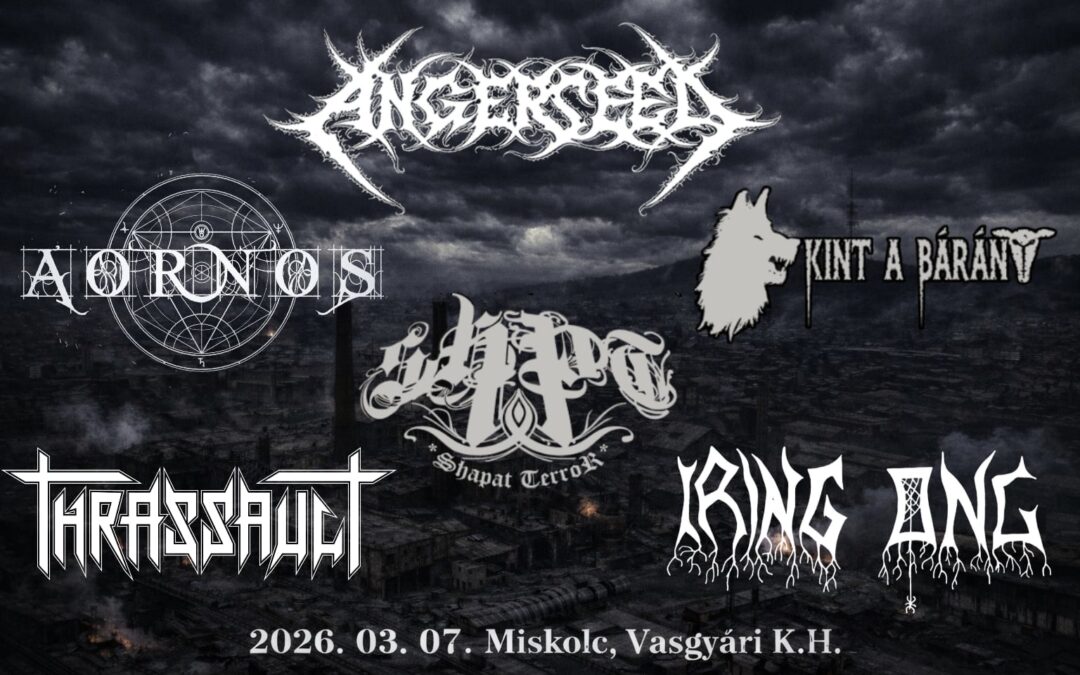 Angerseed, Aornos, Shapat Terror, Kint a bárány, Thrassault,  Iring Ong a miskolci Vasgyári Közösségi Házban