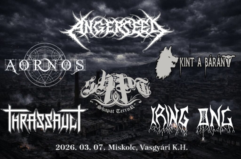 Angerseed| Aornos | Shapat Terror | Kint a bárány | Thrassault / Iring Ong// Miskolc – Vasgyári K.H.