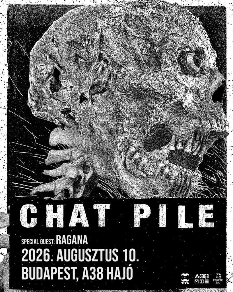 CHAT PILE, Ragana // Budapest, A38 Hajó