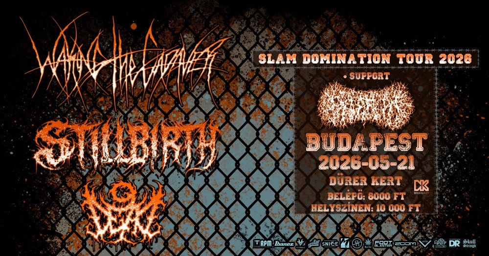 The SLAM DOMINATION TOUR – WAKING THE CADAVER, STILLBIRTH és 9 DEAD a Dürerben