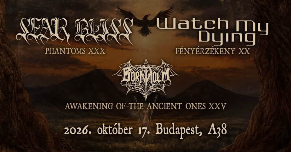 SEAR BLISS – Phantoms XXX / WATCH MY DYING – Fényérzékeny XX / BORNHOLM // BUDAPEST, A38